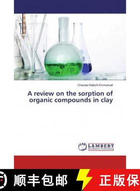 预订 A review on the sorption of organic compounds in clay [9786200212467]