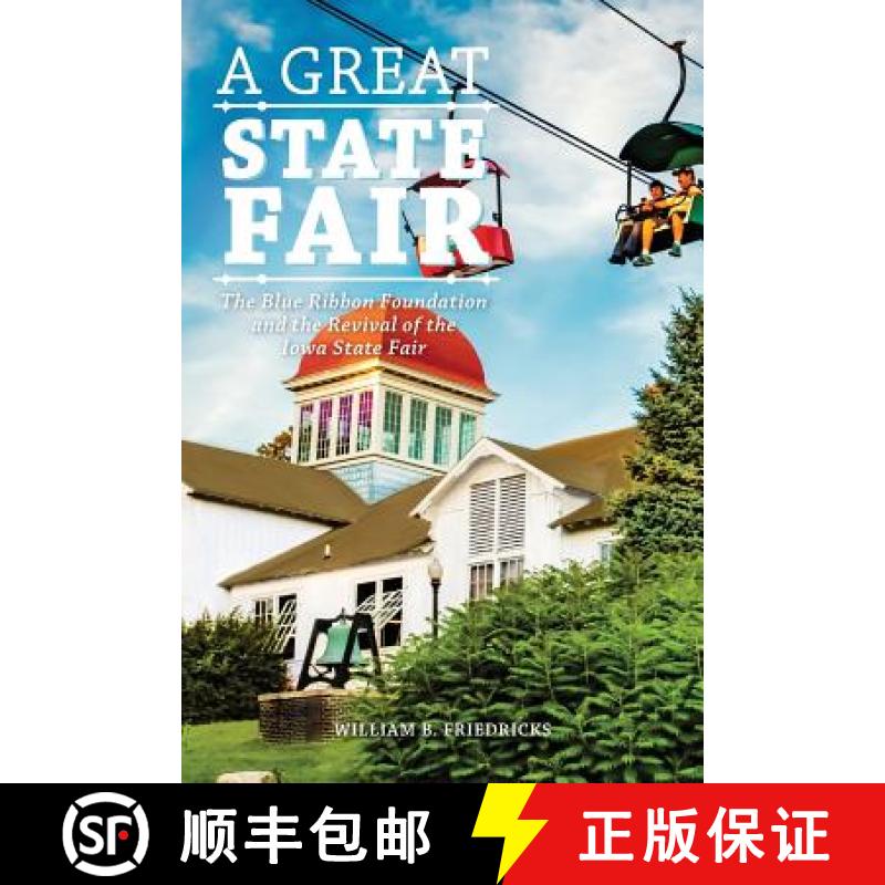 【3-4周达】A Great State Fair: The Blue Ribbon Foundation and the Revival of the Iowa State [9780996521345]