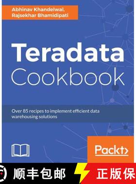 预订 Teradata Cookbook: Over 85 recipes to implement efficient data warehousing solutions [9781787280786]
