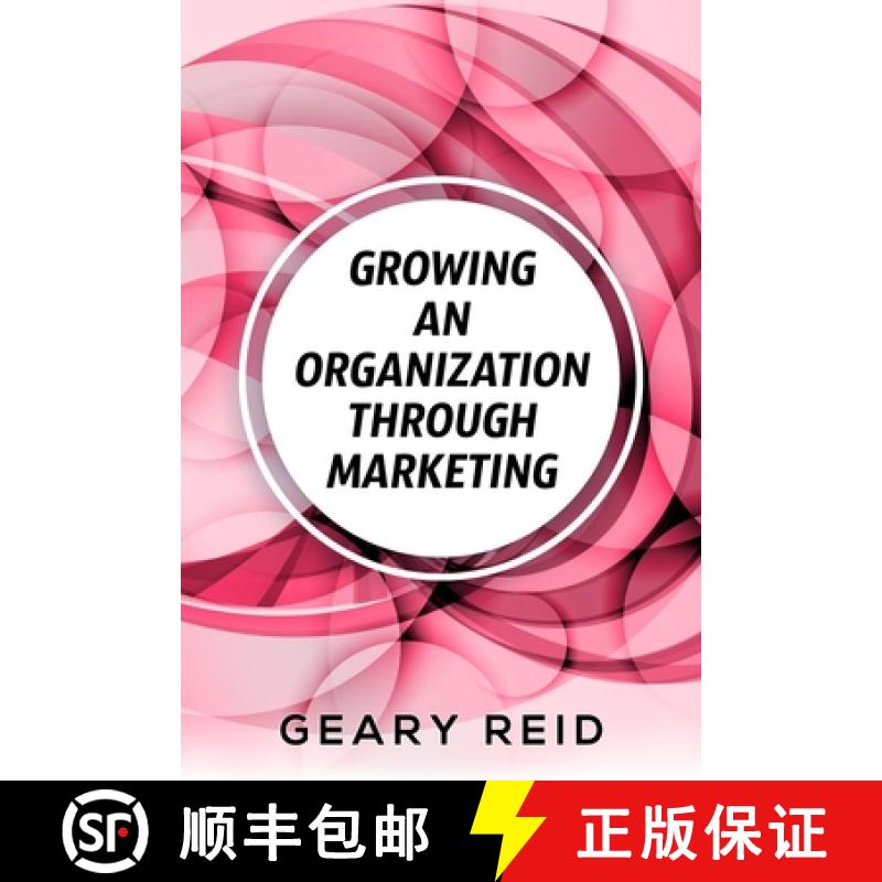 预订 Growing an Organization Through Marketing: Business expansion can be tough, but it doesn't have ... [9789768305152]