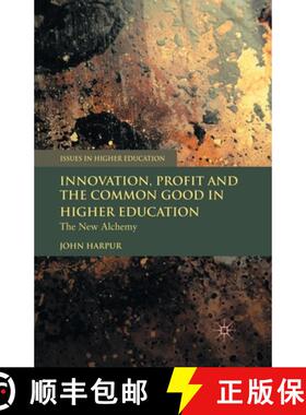 【3-4周达】Innovation, Profit and the Common Good in Higher Education : The New Alchemy (1st ed. 2010) [9781349359516]