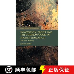 【3-4周达】Innovation, Profit and the Common Good in Higher Education : The New Alchemy (1st ed. 2010) [9781349359516]