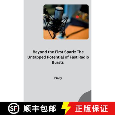 【3-4周达】Beyond the First Spark: The Untapped Potential of Fast Radio Bursts [9783384269164]