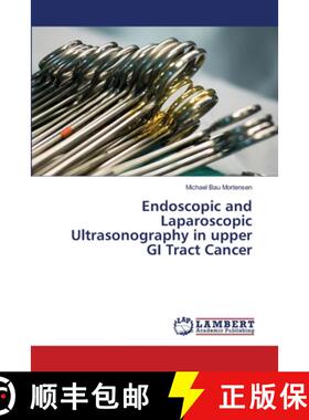 预订 Endoscopic and Laparoscopic Ultrasonography in upper GI Tract Cancer [9783659457296]
