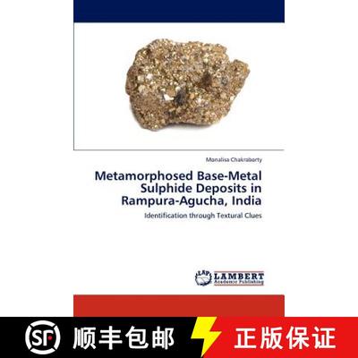 预订 Metamorphosed Base-Metal Sulphide Deposits in Rampura-Agucha, India [9783847349907]