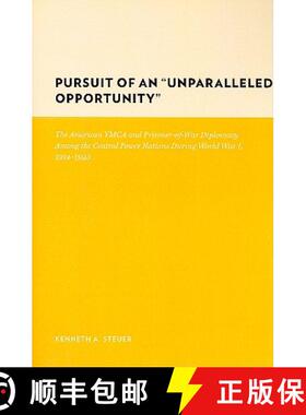 【3-4周达】Pursuit of an Unparalleled Opportunity: The American YMCA and Prisoner-of-War Diplomacy Am... [9780231130288]