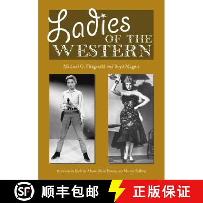 【3-4周达】Ladies of the Western: Interviews with Fifty-one More Actresses from the Silent Era to the... [9780786426560]