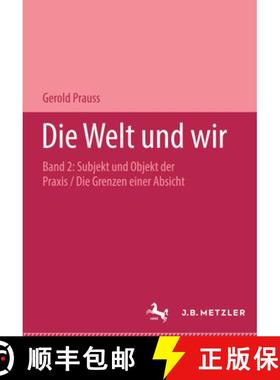 【3-4周达】Die Welt und wir: Band II, 2: Subjekt und Objekt der Praxis. Die Grenzen einer Absicht [9783476017437]