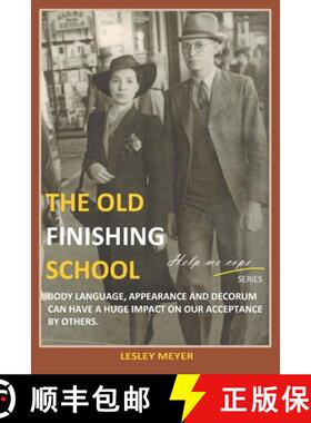 【3-4周达】The old Finishing School: Body language, appearance and decorum can have a huge impact on ... [9780994721655]