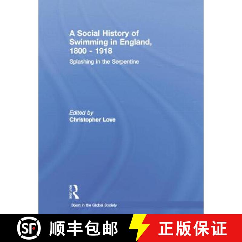 【3-4周达】A Social History of Swimming in England, 1800 - 1918: Splashing in the Serpentine [9781138880405]