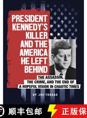 预订 President Kennedy's Killer and the America He Left Behind: The Assassin, the Crime, and the End ... [9780756557171]