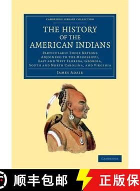 【3-4周达】History of the American Indians: Particularly those Nations Adjoining to the Mississippi, ... [9781108060189]