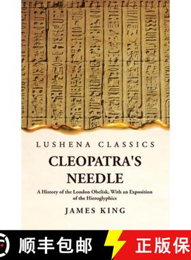 【3-4周达】Cleopatra's Needle A History of the London Obelisk, With an Exposition of the Hieroglyphics [9781639239344]