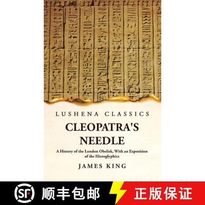 【3-4周达】Cleopatra's Needle A History of the London Obelisk, With an Exposition of the Hieroglyphics [9781639239344]