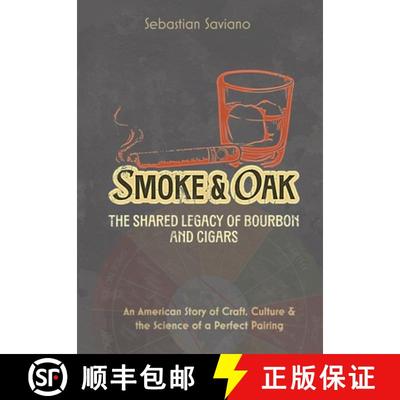 【3-4周达】Smoke & Oak: The Shared Legacy of Bourbon and Cigars: An American Story of Craft, Culture ... [9798998511707]