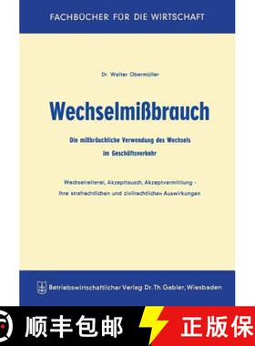 【3-4周达】Wechselmissbrauch: Die Missbrauchliche Verwendung Des Wechsels Im Geschaftsverkehr Wechsel... [9783322983282]