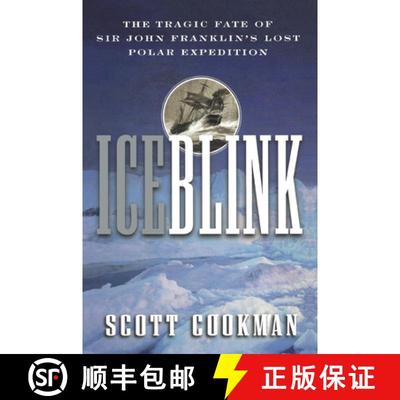 【3-4周达】Ice Blink : The Tragic Fate of Sir John Franklin's Lost Polar Expedition [9780471404200]