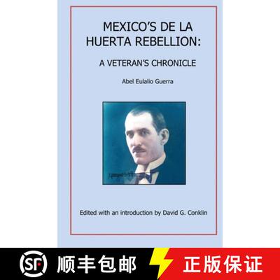 【3-4周达】Mexico's Huertista Rebellion of 1923: Mexico's De la Huerta Rebellion: A Veteran's Chronicle [9781736244111]