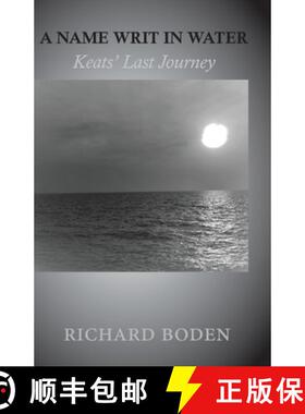 【3-4周达】A Name Writ In Water: Keats' Last Journey [9781910346389]