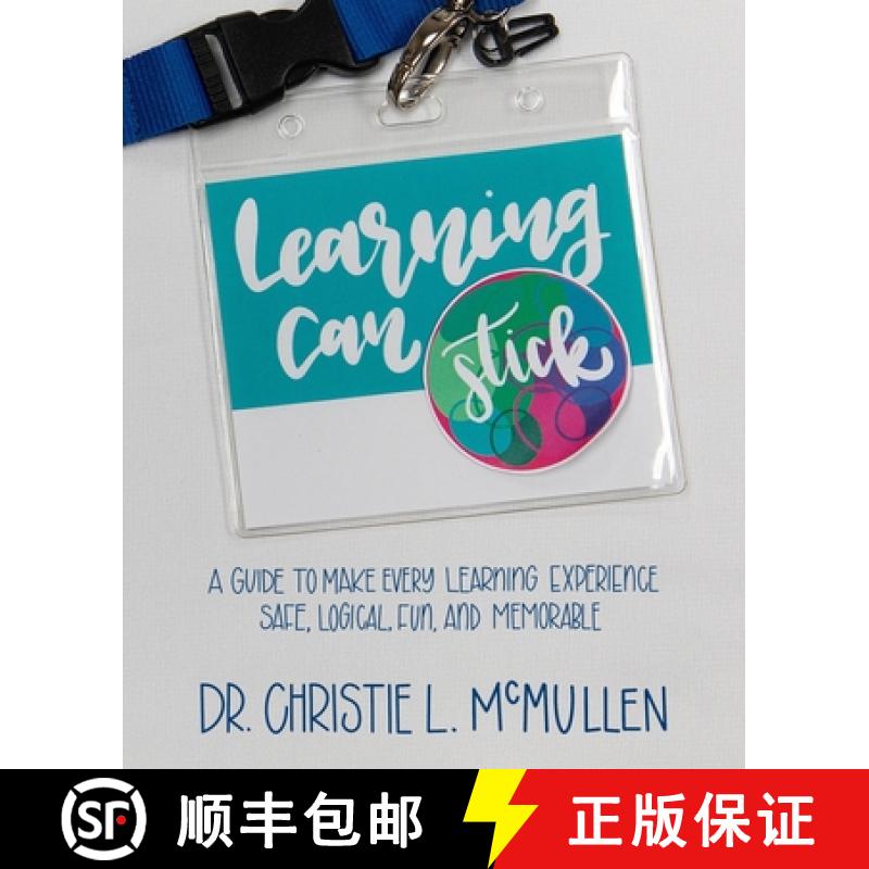 【3-4周达】Learning Can Stick: A Guide To Make Every Learning Experience Safe, Logical, Fun, And Memo... [9781950995158]