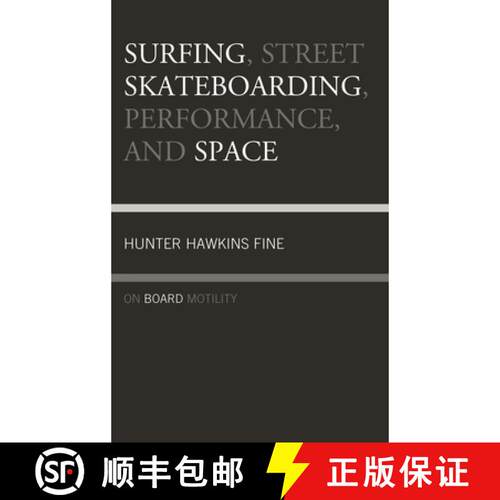 【3-4周达】Surfing, Street Skateboarding, Performance, and Space : On Board Motility [9781498549028]