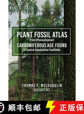 预订 Plant Fossil Atlas From (Pennsylvanian) Carboniferous Age Found in Central Appalachian Coalfields [9781953616210]