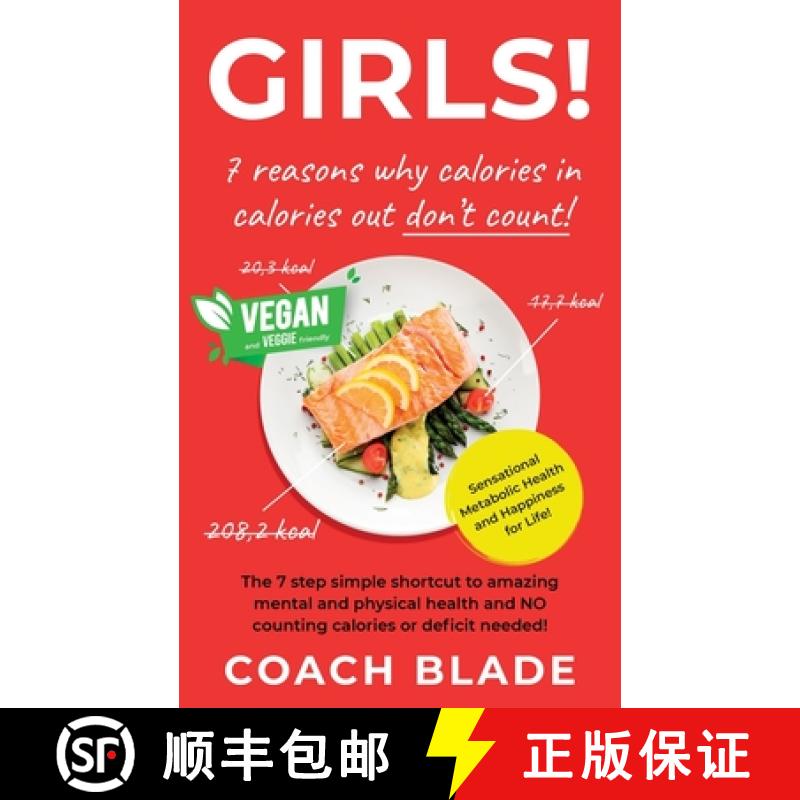 【2-3周达】GIRLS! 7 reasons why calories in calories out don't count!: The 7 step simple shortcut to ... [9781399911795]