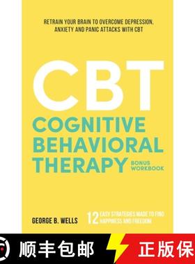 【3-4周达】Cognitive Behavioral Therapy: Retrain your brain to overcome depression, anxiety and panic... [9781777075408]