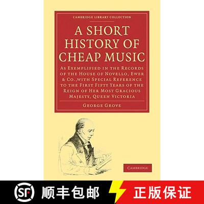 【3-4周达】Short History of Cheap Music: As Exemplified in the Records of the House of Novello, Ewer ... [9781108001700]