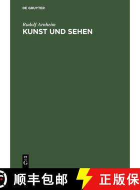 【3-4周达】Kunst Und Sehen: Eine Psychologie Des Schopferischen Auges [9783110168921]