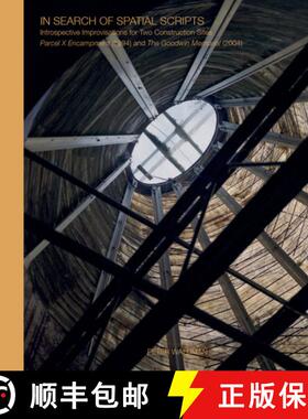 【3-4周达】In Search of Spatial Scripts : Introspective Improvisations for Two Construction Sites: Pa... [9781961856820]