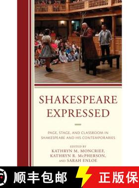 预订 Shakespeare Expressed : Page, Stage, and Classroom in Shakespeare and His Contemporaries [9781683930716]