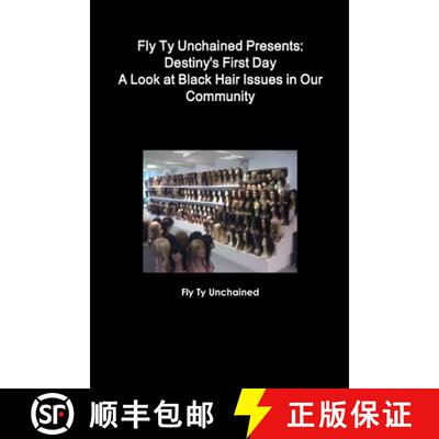 【3-4周达】Fly Ty Unchained Presents: Destinys First Day - A Look at Black Hair Issues in Our Community [9781329520608]
