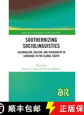 【3-4周达】Southernizing Sociolinguistics: Colonialism, Racism, and Patriarchy in Language in the Glo... [9781032113753]