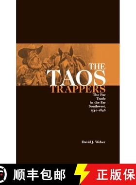 预订 The Taos Trappers: The Fur Trade in the Far Southwest, 1540-1846 [9780806117027]