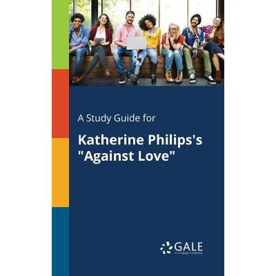 【4周达】A Study Guide for Katherine Philips's Against Love [9781375375672]