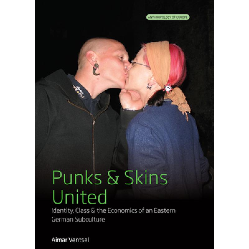 【4周达】Punks and Skins United: Identity, Class and the Economics of an Eastern German Subculture[9781789208603]