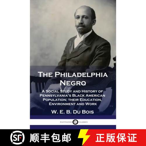 【3-4周达】The Philadelphia Negro: A Social Study and History of Pennsylvania's Black American Popula... [9781789872286]
