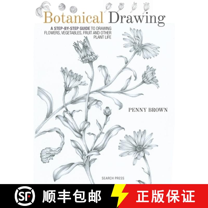 【2-3周达】Botanical Drawing: A Step-By-Step Guide to Drawing Flowers, Vegetables, Fruit and Other Pl... [9781782212607]