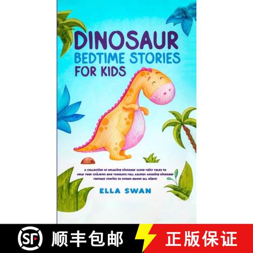 【3-4周达】Dinosaur Bedtime Stories for Kids: A Collection of Relaxing Dinosaur Sleep Fairy Tales to ... [9781835123102]