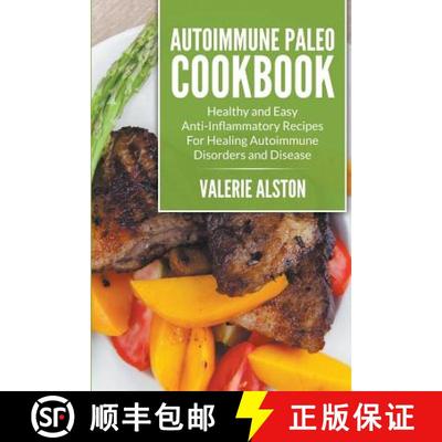【3-4周达】Autoimmune Paleo Cookbook: Healthy and Easy Anti-Inflammatory Recipes For Healing Autoimmu... [9781681274720]
