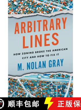 【3-4周达】Arbitrary Lines : How Zoning Broke the American City and How to Fix It [9781642832549]
