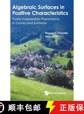 【3-4周达】Algebraic Surfaces in Positive Characteristics: Purely Inseparable Phenomena in Curves and... [9789811215209]