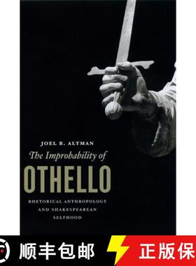 预订 The Improbability of Othello: Rhetorical Anthropology and Shakespearean Selfhood [9780226016108]