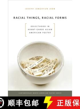 【3-4周达】Racial Things, Racial Forms: Objecthood in Avant-Garde Asian American Poetry [9781609380861]