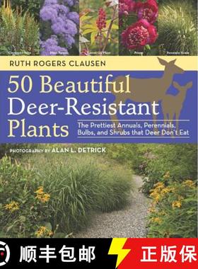 【3-4周达】50 Beautiful Deer-Resistant Plants: The Prettiest Annuals, Perennials, Bulbs, and Shrubs T... [9781604691955]