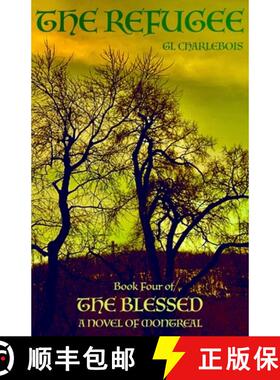 【3-4周达】The Refugee, Book Four of The Blessed, A Novel of Montreal [9780988121287]