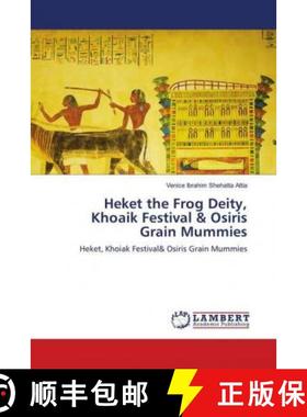 预订 Heket the Frog Deity, Khoaik Festival & Osiris Grain Mummies [9786139875207]