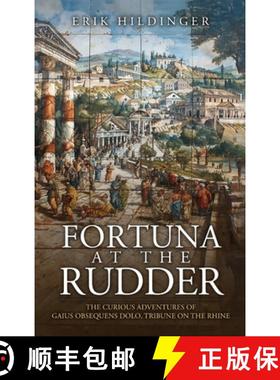 【3-4周达】Fortuna at the Rudder: The Curious Adventures of Gaius Obsequens Dolo, Tribune on the Rhine [9798990695917]