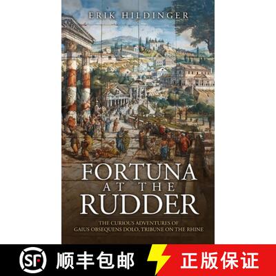 【3-4周达】Fortuna at the Rudder: The Curious Adventures of Gaius Obsequens Dolo, Tribune on the Rhine [9798990695917]